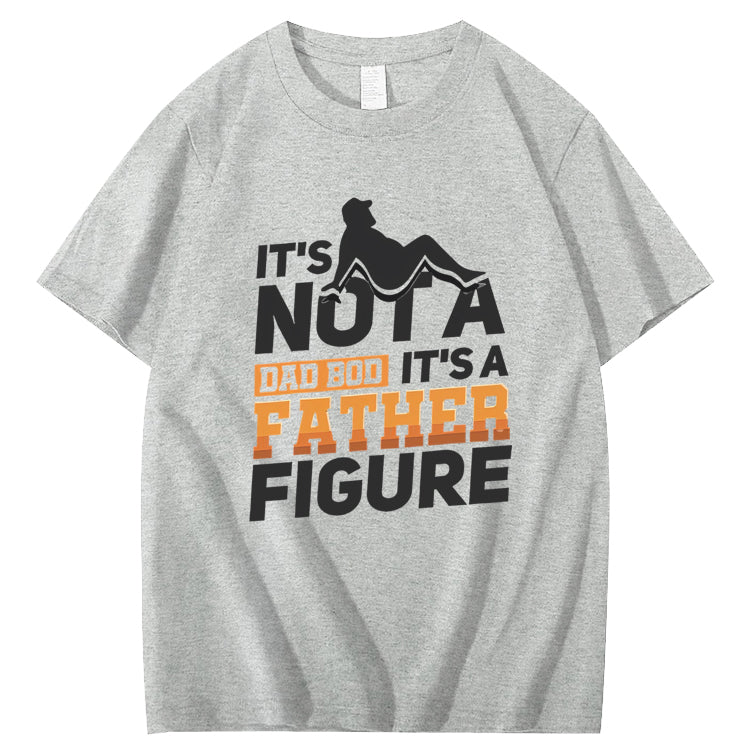 It's Not A Dad Bod It's A Father Figure T-Shirt