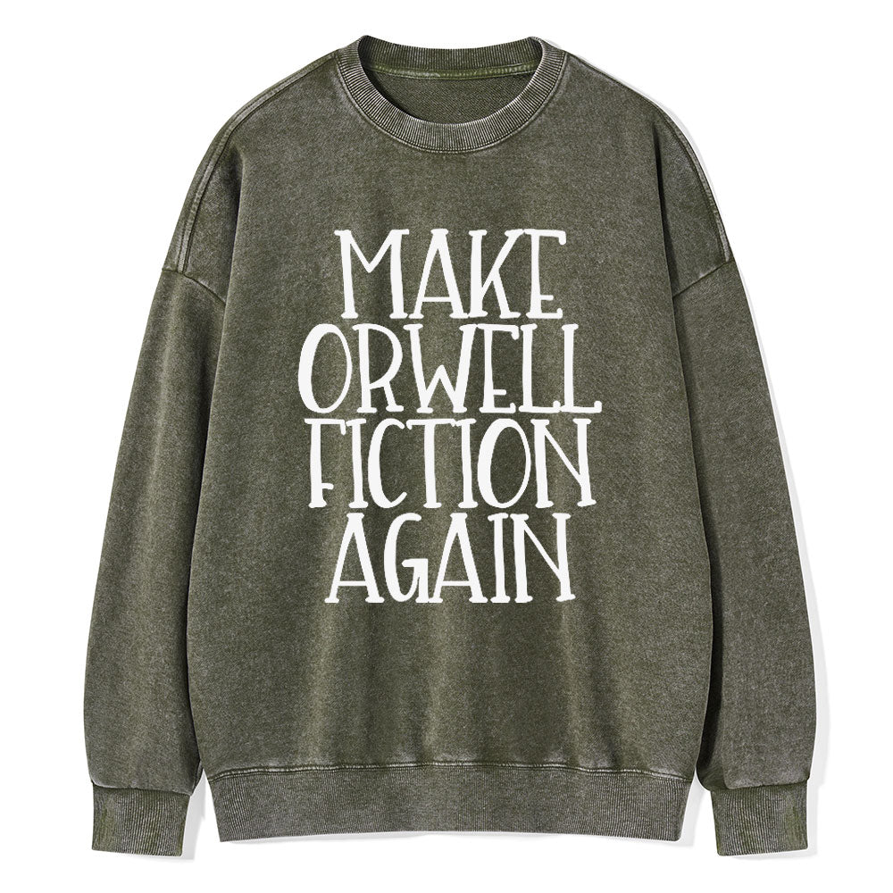 Make Orwell Fiction Again Unisex Washed Sweatshirt