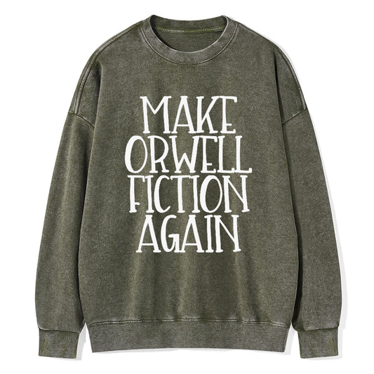 Make Orwell Fiction Again Unisex Washed Sweatshirt