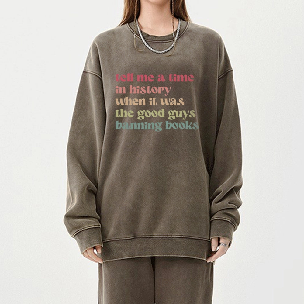 Tell Me a Time in History Unisex Washed Sweatshirt