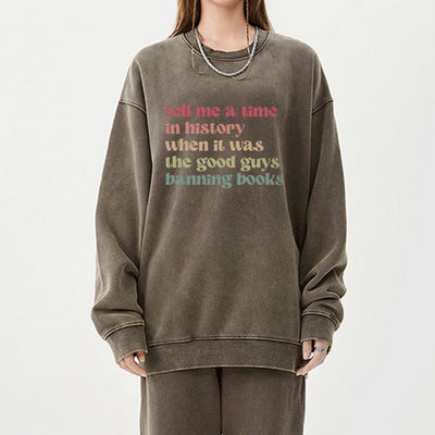 Tell Me a Time in History Unisex Washed Sweatshirt