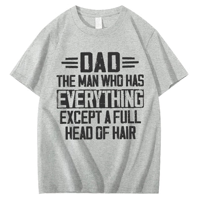Dad The Man Who Has Everything Except A Full Head Of Hair T-Shirt