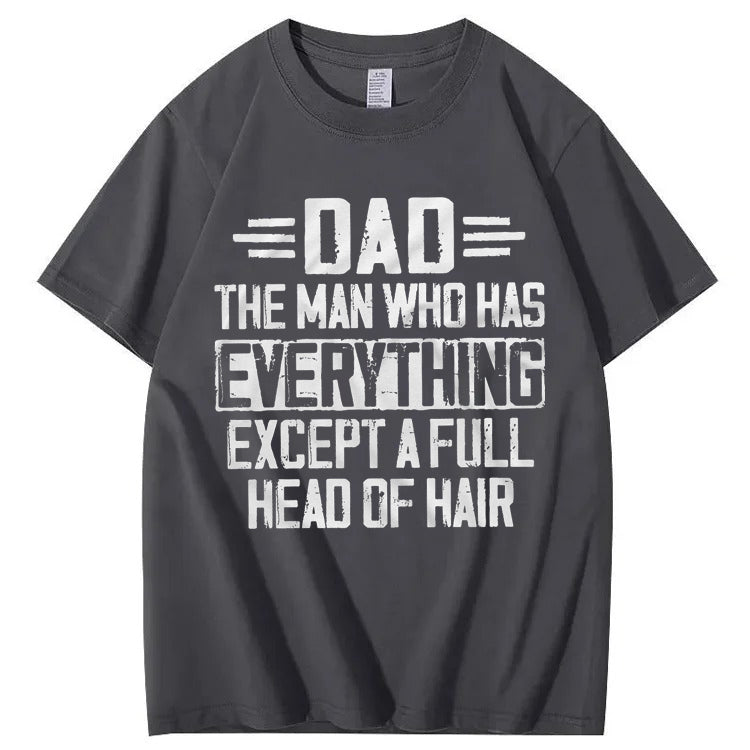 Dad The Man Who Has Everything Except A Full Head Of Hair T-Shirt