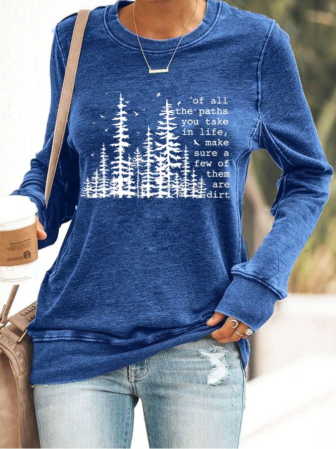 Women's Of All The Paths You Take Printed Sweatshirt