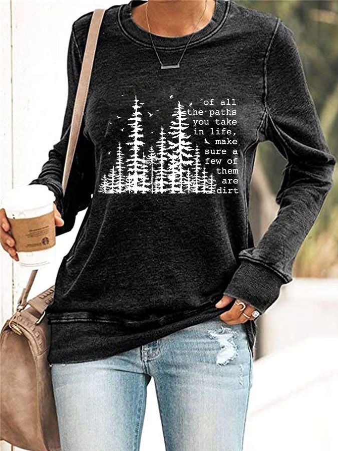 Women's Of All The Paths You Take Printed Sweatshirt