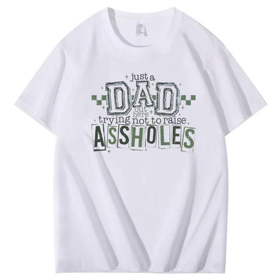 Just A Dad Out Here Trying Not To Raise Assholes Pattern Print Cotton T-Shirt