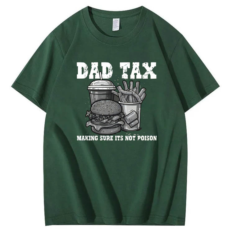 Dad Tax Making Sure Its Not Poison Pattern Print 100%Cotton T-Shirt