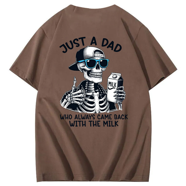 Just A Dad Who Always Came Back With The Milk T-Shirt