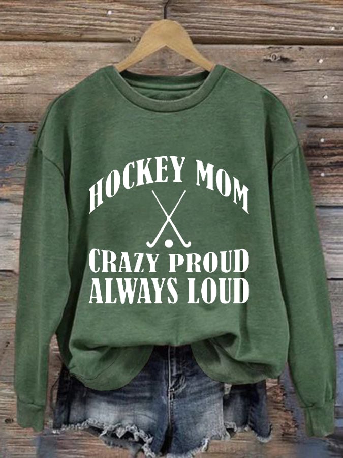 Women's Hockey Mom Crazy Proud Always Loud Hockey Gameday Casual Sweatshirt