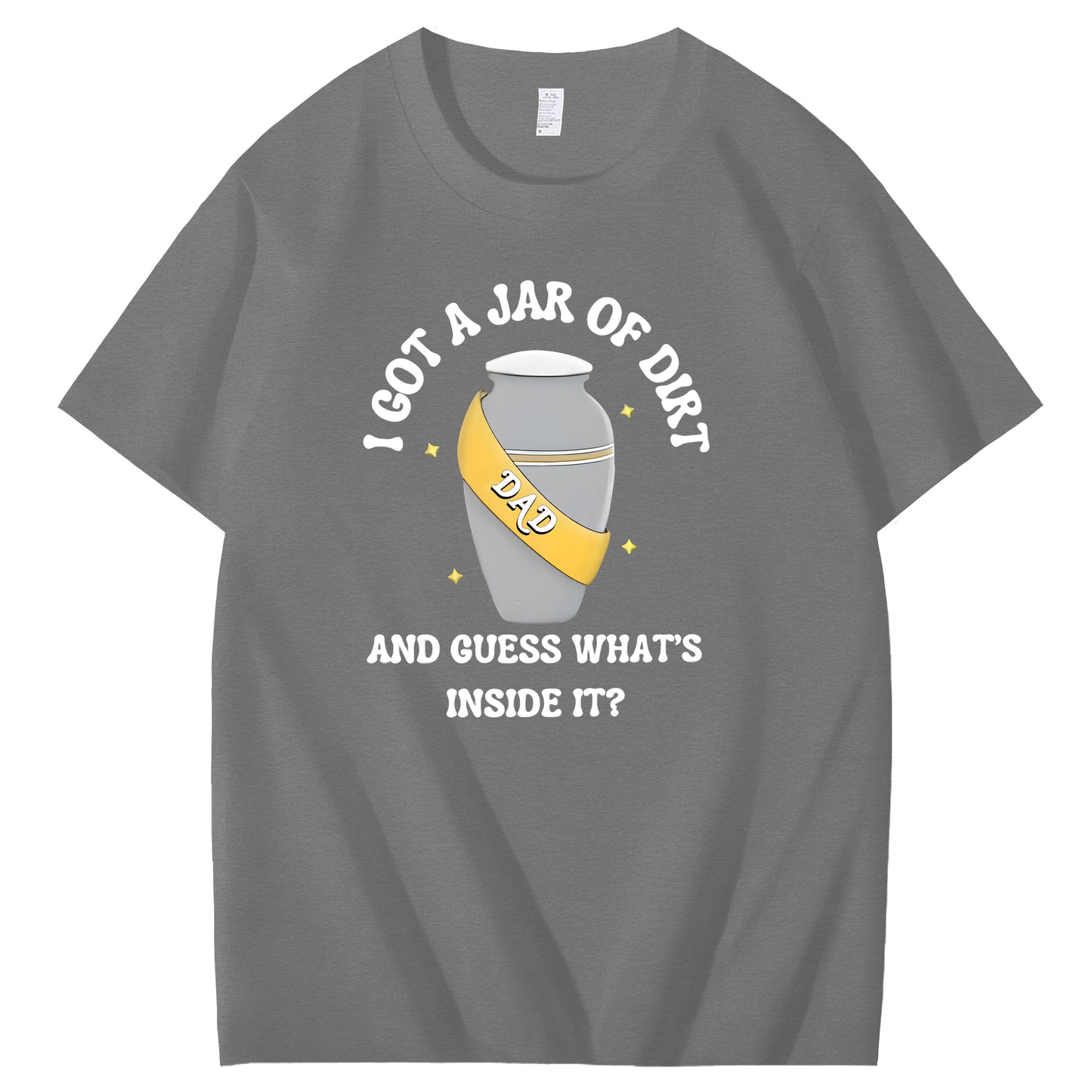 I Got A Jar Of Dirt Dad And Guess What's Inside It Funny Art Pattern Print T-Shirt