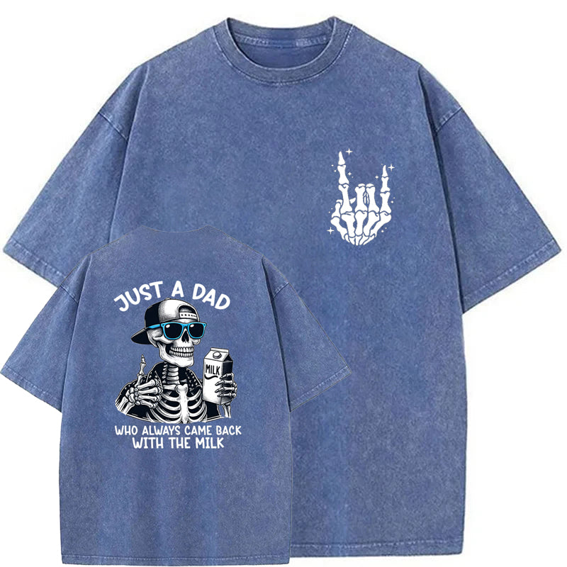 Just A Dad Who Always Came Back With The Milk Washed T-Shirt