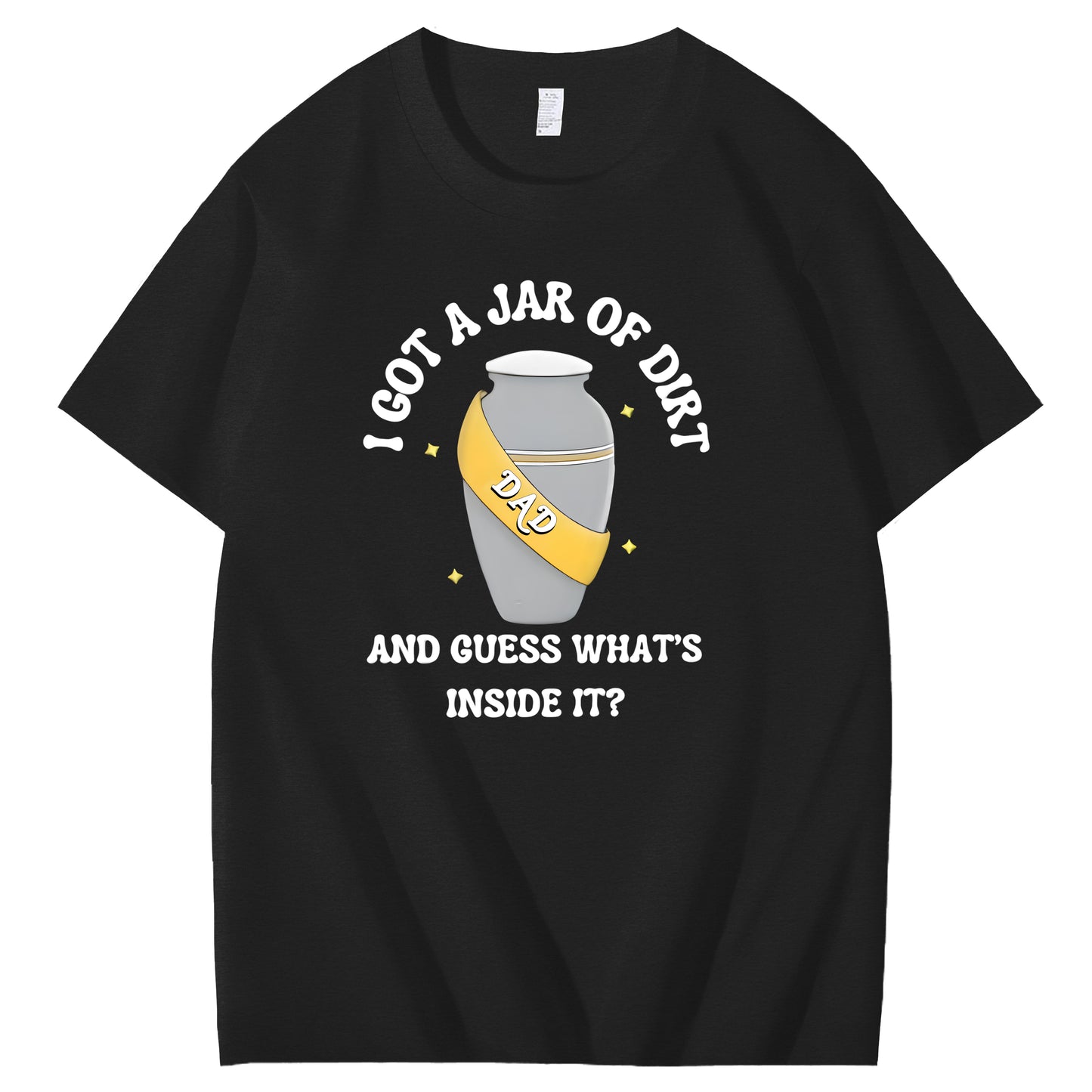 I Got A Jar Of Dirt Dad And Guess What's Inside It Funny Art Pattern Print T-Shirt