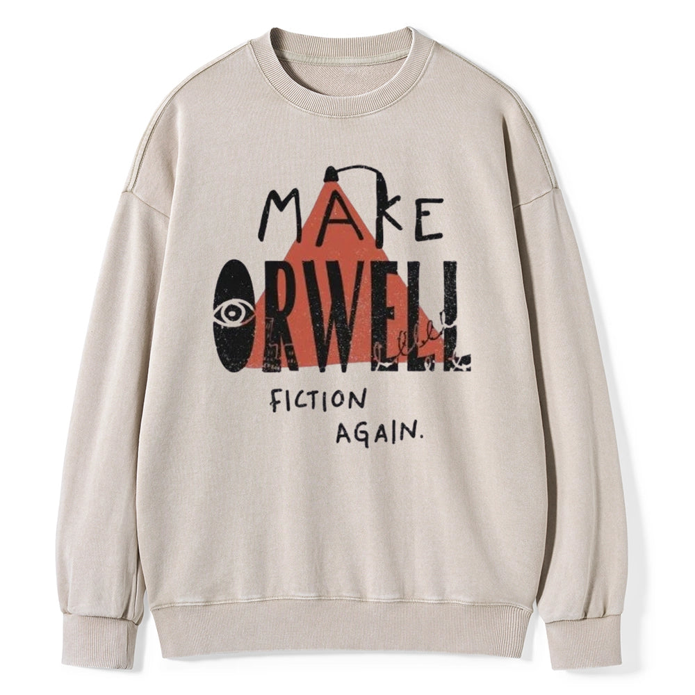 Make Orwell Fiction Again Unisex Washed Sweatshirt