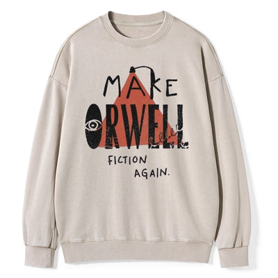 Make Orwell Fiction Again Unisex Washed Sweatshirt