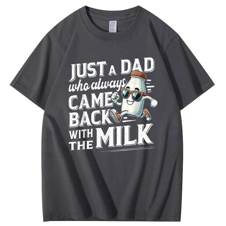 Just A Dad Who Came Back White The Milk Pattern Print 100%Cotton T-Shirt