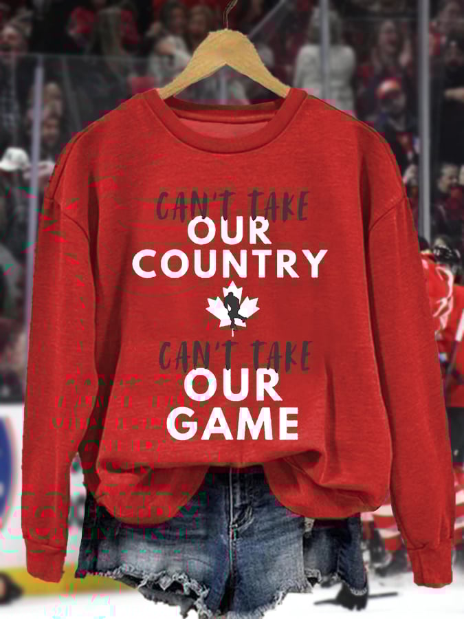 Women's USA Can't Take Our Country, Can't Take Our Game, Canada Hockey Champion Gift Casual Sweatshirt