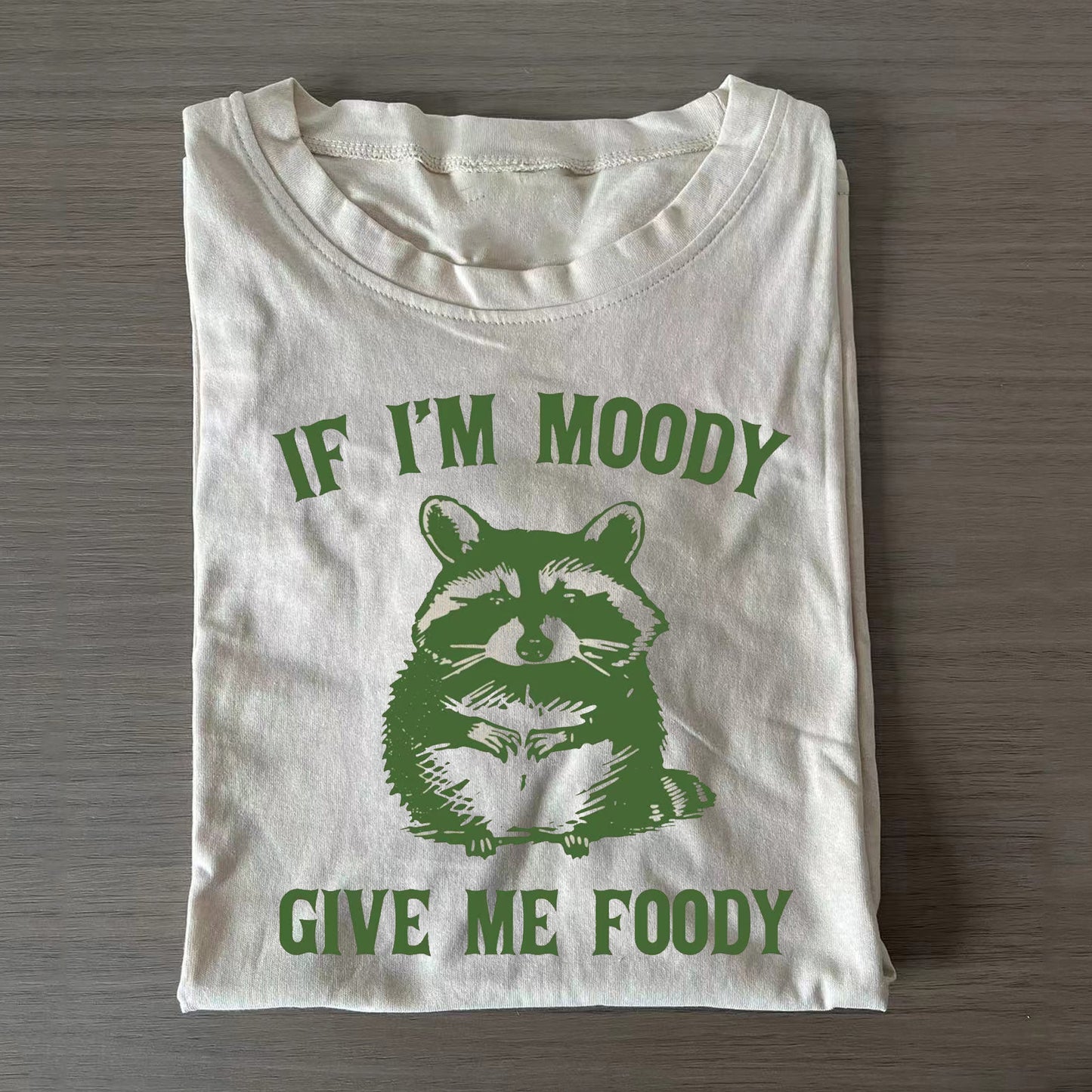 If I'm Moody Give Me Foody T-shirt/Sweatshirt