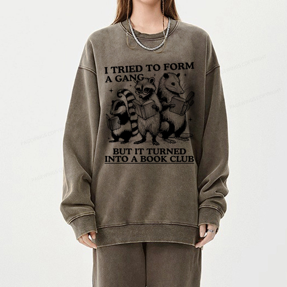 A Gang Turn Into A Book Club Unisex Washed Sweatshirt
