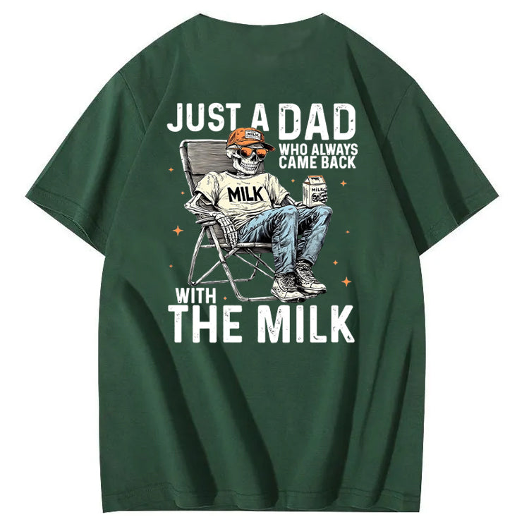 Just A Dad Who Always Came Back With The Milk T-Shirt