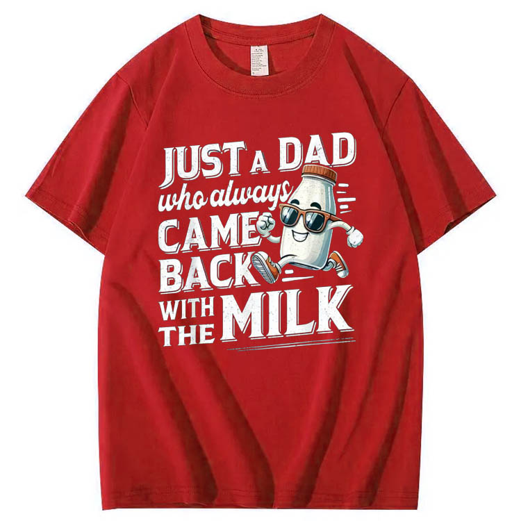 Just A Dad Who Came Back White The Milk Pattern Print 100%Cotton T-Shirt