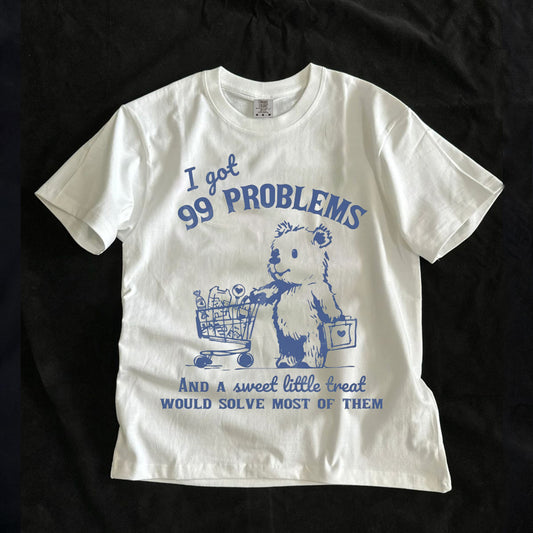 99 Poblems And A Sweet Little Treat Would Solve Most Of Them T-Shirt