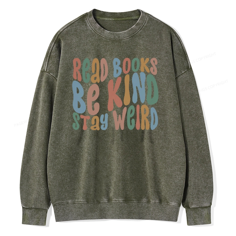 Read Books Be Kind Stay Weird Unisex Washed Sweatshirt