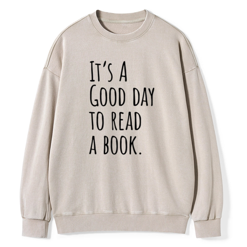 It's A Good Day To Read A Book Unisex Washed Sweatshirt
