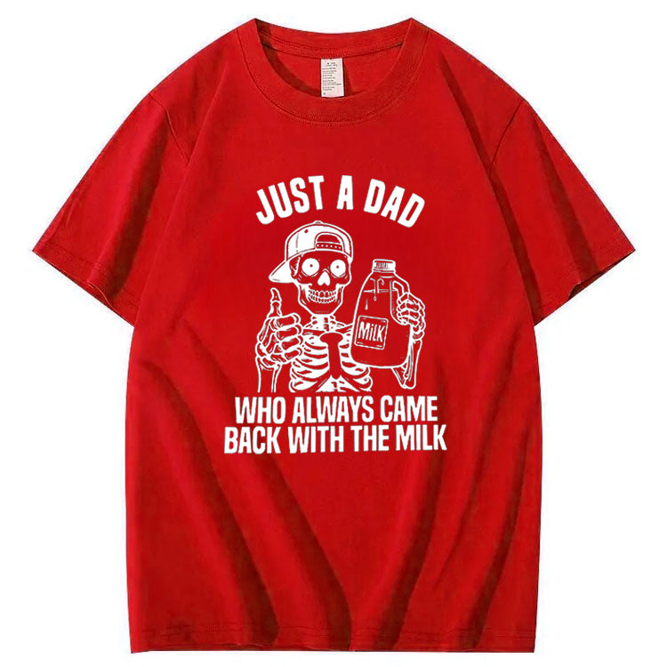 Just A Dad Who Always Came Back With The Milk T-Shirt