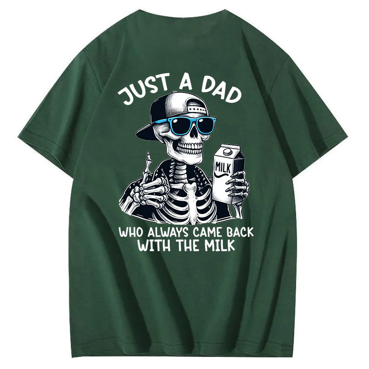 Just A Dad Who Always Came Back With The Milk T-Shirt