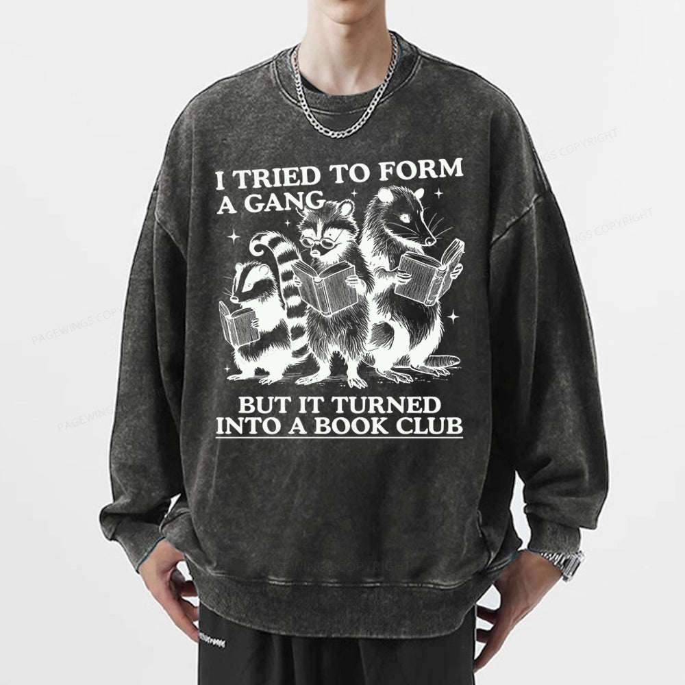 A Gang Turn Into A Book Club Unisex Washed Sweatshirt