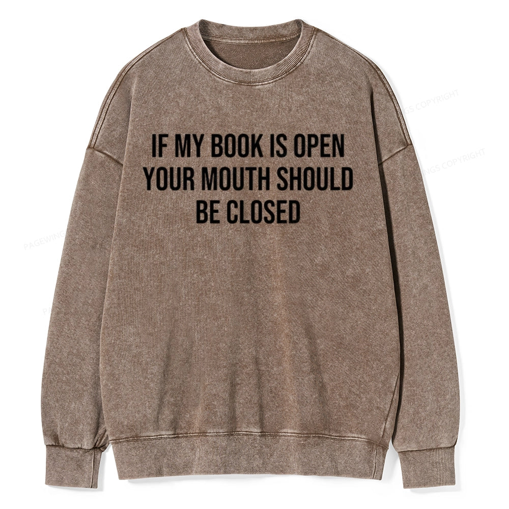 Your Mouth Should Be Closed  Unisex Washed Sweatshirt