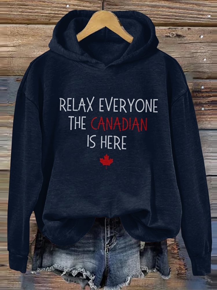 Women'S Relax Everyone The Canadian Is Here Print Hooded Sweatshirt