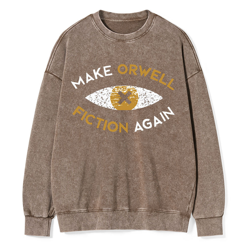 Make Orwell Fiction Again - Dystopian Literature Philosophy Unisex Washed Sweatshirt