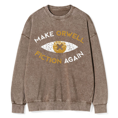 Make Orwell Fiction Again - Dystopian Literature Philosophy Unisex Washed Sweatshirt