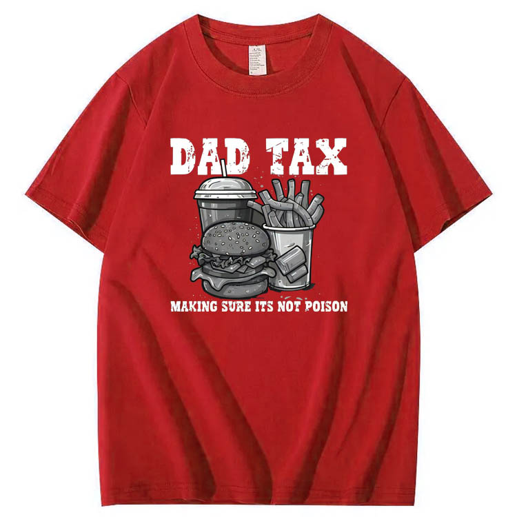 Dad Tax Making Sure Its Not Poison Pattern Print 100%Cotton T-Shirt
