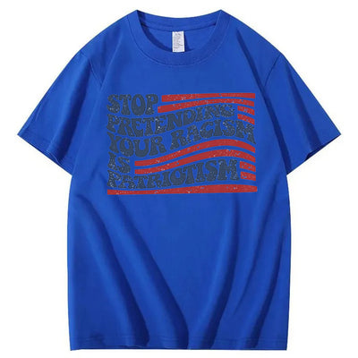 Stop Pretending Your Racism Is Patriotism T-Shirt