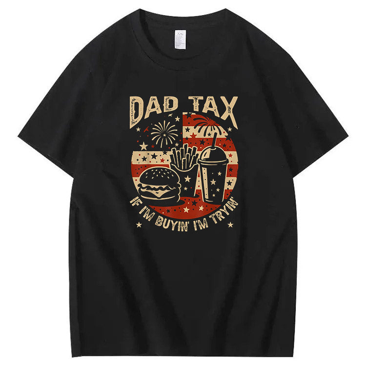 Dad Tax If I'm Buyin' I'm Tryin' T-Shirt