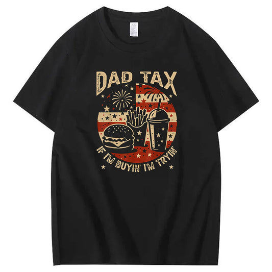 Dad Tax If I'm Buyin' I'm Tryin' T-Shirt