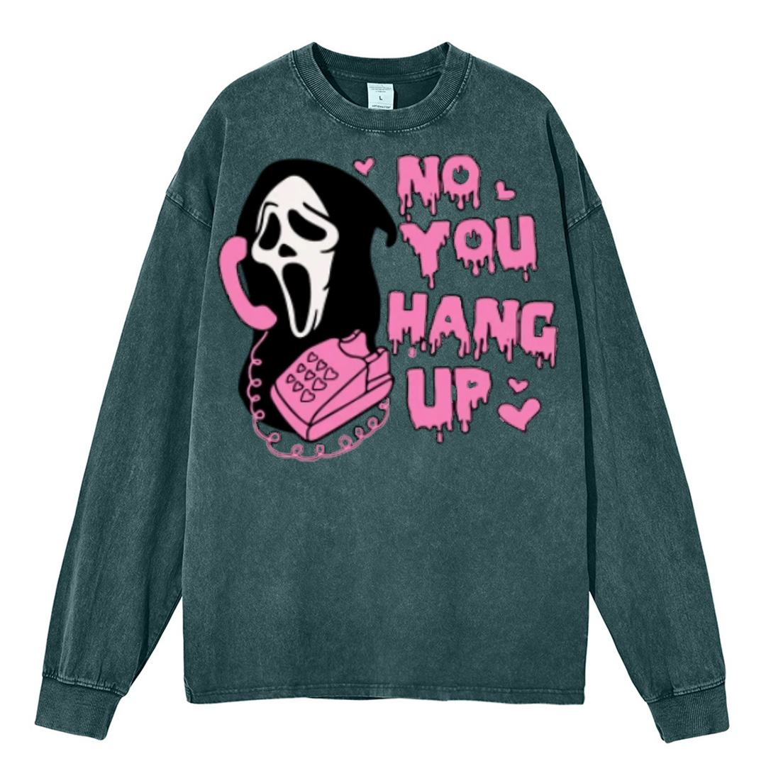 No You Hang Up Unisex Washed Printed Round Neck Sweatshirt