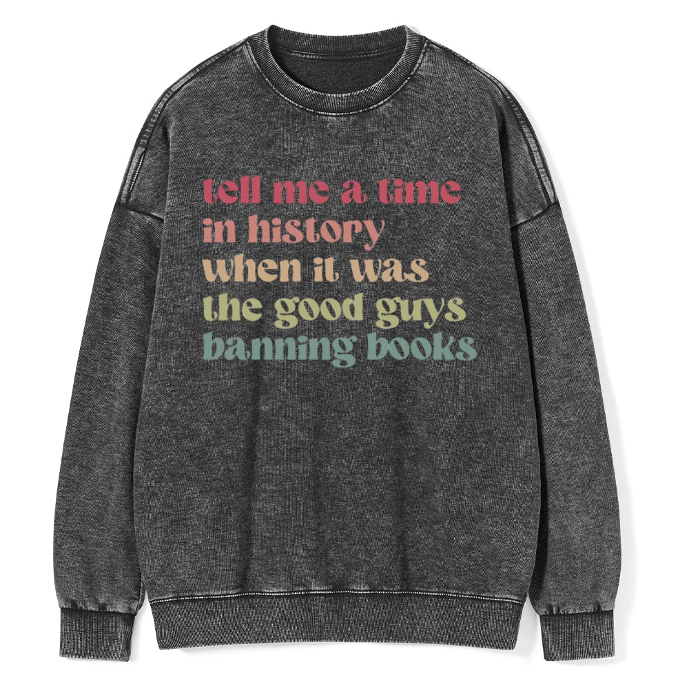 Tell Me a Time in History Unisex Washed Sweatshirt