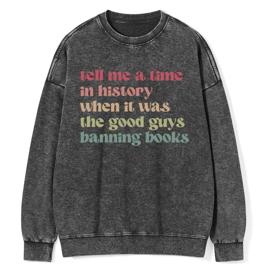 Tell Me a Time in History Unisex Washed Sweatshirt