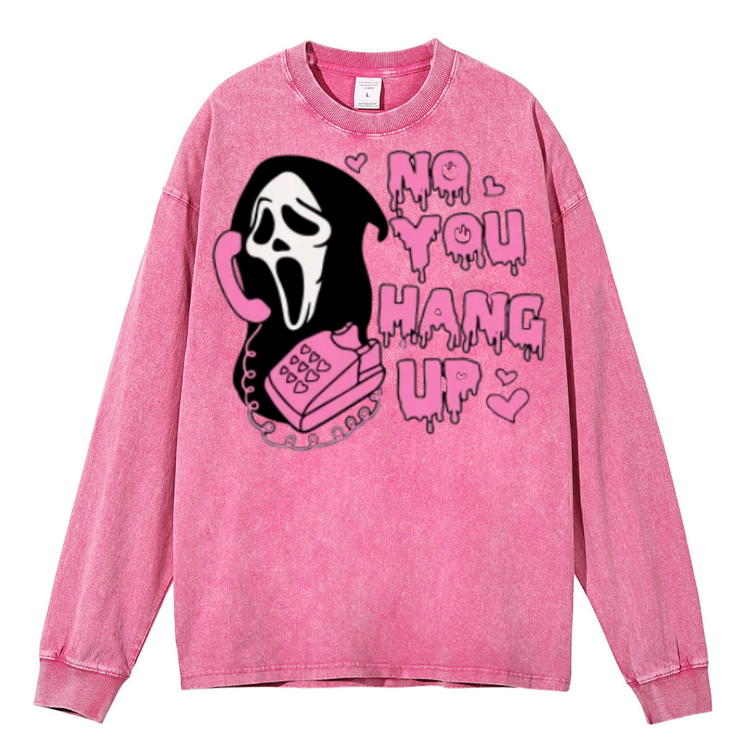 No You Hang Up Unisex Washed Printed Round Neck Sweatshirt