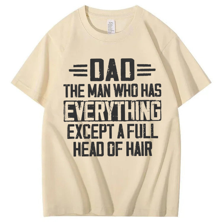 Dad The Man Who Has Everything Except A Full Head Of Hair T-Shirt