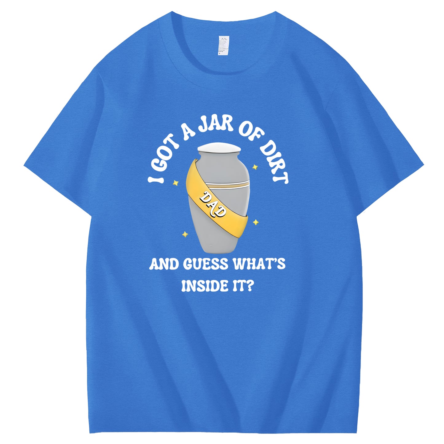 I Got A Jar Of Dirt Dad And Guess What's Inside It Funny Art Pattern Print T-Shirt