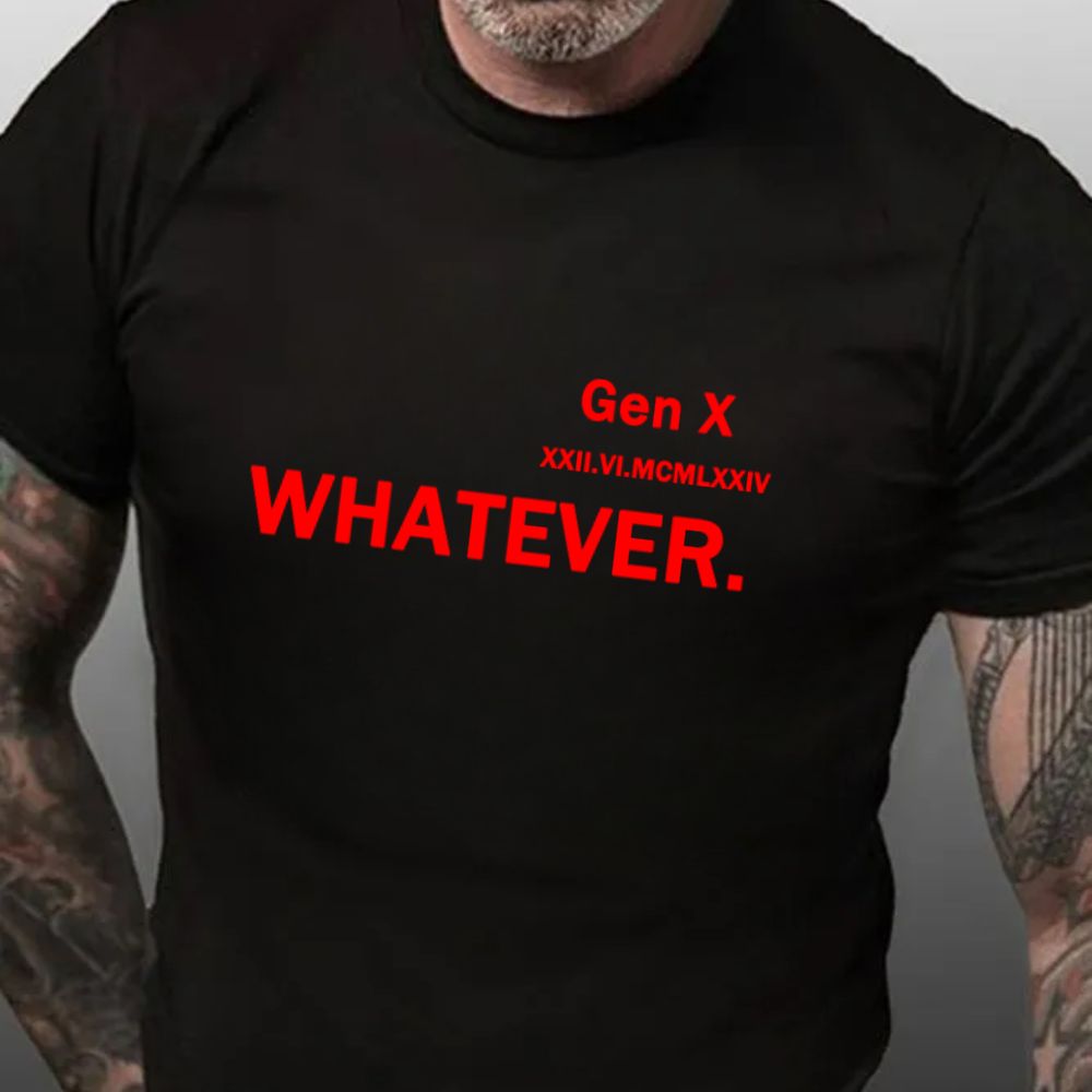 Whatever Customized birthday Roman numerals Gen X nostalgic T-shirt, minimalist style T-shirt, birthday gift for Dad
