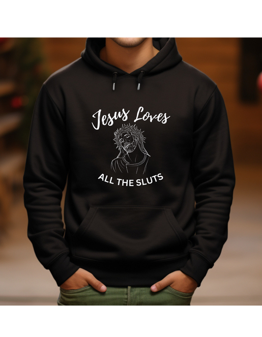 Hoodie, JESUS LOVES ALL THE SLUTS