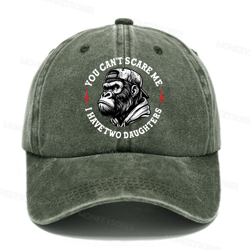 You Can't Scare Me I Have Two Daughters Father's Day Washed Baseball Caps