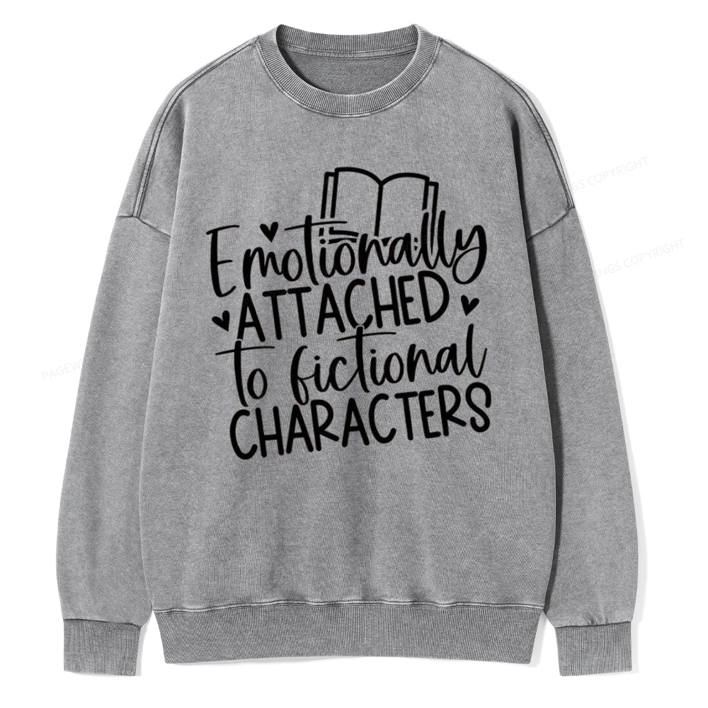 Emotionally Attached To Fictional Characters Unisex Washed Sweatshirt