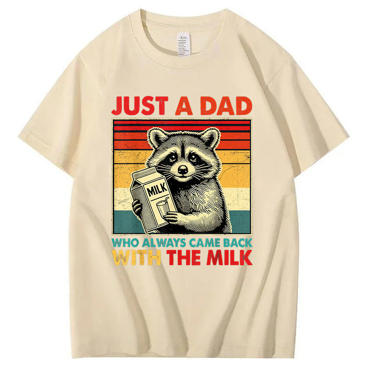 Just A Dad Who Always Came Back With The Milk T-Shirt