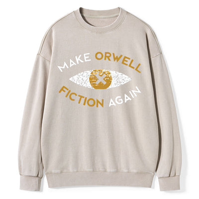 Make Orwell Fiction Again - Dystopian Literature Philosophy Unisex Washed Sweatshirt